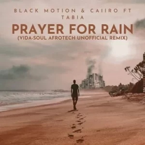 Black Motion & Caiiro – Prayer For Rain (Vida-soul AfroTech Unofficial Remix) ft. Tabia