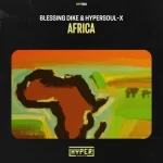 Blessing Dike & HyperSOUL-X – Africa