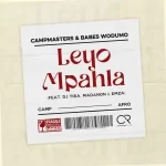 Campmasters & Babes Wodumo – Leyo Mpahla (feat. DJ Tira, Madanon & Emza)