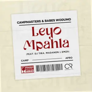 Campmasters & Babes Wodumo – Leyo Mpahla (feat. DJ Tira, Madanon & Emza)