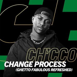 Ch’cco, Blaqnick & MasterBlaq – Change Process (Ghetto Fabulous Refreshed)