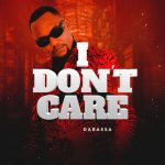 Darassa - I Don't Care Mp3 Download Fakaza