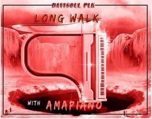 DaviSoul PLK – Long Walk With Amapiano EP