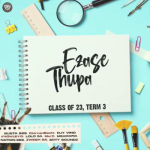 ALBUM: Ezase Thupa – Class of 2023, Term 3