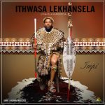 Ithwasa Lekhansela – Unkulunkulu Uyabona