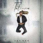 ALBUM: Jay Sax – Tatiana (Cover Artwork + Tracklist)