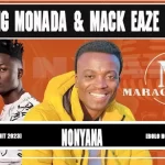 King Monada - Nonyana ft Mack Eaze Mp3 Download Fakaza