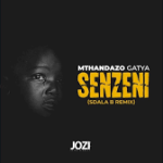 Mthandazo Gatya – Senzeni (Sdala B Remix)