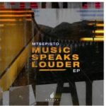 Ep: Mtsepisto – Music Speaks Louder