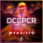 Myazisto – Deeper We Go EP