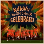 Ndlovu Youth Choir - Celebrate Album & Songs 2023 Mp3 Download Fakaza