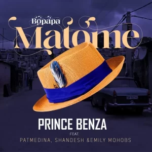 Prince Benza – Bopapa Matome ft. Pat Medina, Shandesh & Emily Mohobs