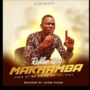 Refiller Boy - Makhamba Mp3 Download Fakaza