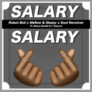 Robot Boii, Mellow & Sleazy & Soul Revolver – Salary Salary ft. ShaunMusiq & FTears