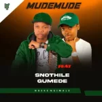 Mudemude – Ngeke Ngimale ft. Snothile Gumede