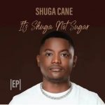 Shuga Cane – Its Shuga Not Sugar EP