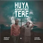 Uncle Epatan ft Silent Killer - Huya Ndikunyenge