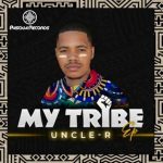 EP: Uncle-R – My Tribe