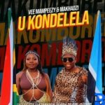 Vee Mampeezy – UKondelela