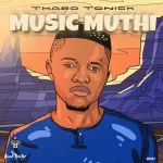 Thabo Tonick – Music Muthi EP