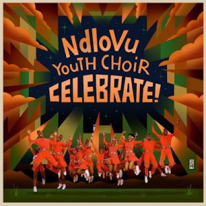 Ndlovu Youth Choir – Celebrate (Album)