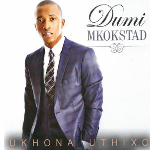 Dumi Mkokstad – Ukufa Kuyamthobela