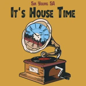 Sir Young SA – It’s House Time EP