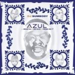 DJ Sumbody – Azul Ft. Big Nuz, Bean RSA & Prime De 1st
