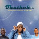 Drizzy Sam Rsa ft Kaymor & Ohp Sage – Thatheka