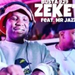 Mr Jazziq Ft. Busta 929 – Zekethe