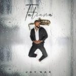 Jay Sax ft Abidoza & PlayNevig – TATIANA