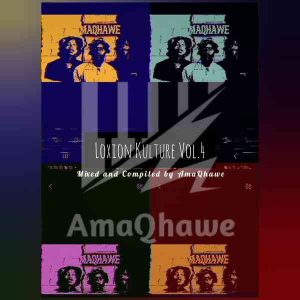 AmaQhawe – Loxion Kulture Vol.4 Mix