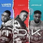 Vibes Republik – IDK (I Don Kolo) ft. Jaywillz