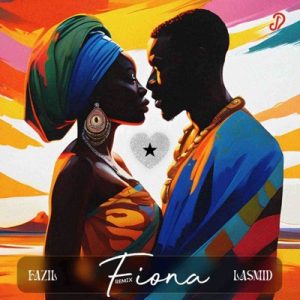 Fazil – Fiona Remix Ft Lasmid