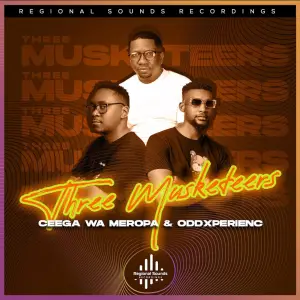 Ceega Wa Meropa – Three Musketeers Ft. OddXperienc