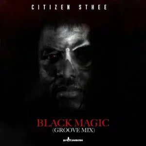 Citizen Sthee - Black Magic New Album 2023