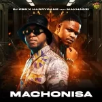 DJ KSB – Machonisa ft Harry Cane & Makhadzi