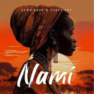 Echo Deep – Nami ft Takue SBT