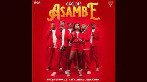 Ggoldie – Asambe feat. Chley, Rivalz, T.M.A_RSA & Ceeka RSA