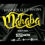 Hammer Q Ft Hadia – Mahaba