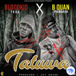 Blood Kid (Y.V.O.K) ft B Quan – Tatuwa