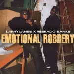 Larrylanes – Emotional Robbery ft. Reekado Banks