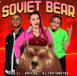 Lisa Li – Soviet Bear ft Sayfar & DJ Taptobetsa