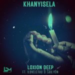 Loxion Deep – Khanyisela Ft. Ilovelethu & Sbu Ydn