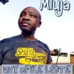 Mluja – Why uFike Late Amapiano