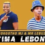 Mokgotho MJ x Mr Lebuza – Tima Lebone