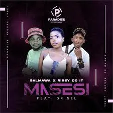 RIREY DO IT – MASESI ft. SALMAWA & DR NEL