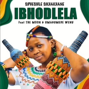 SIPHESIHLE SIKHAKHANE – Ibhodlela Ft. The Moon & Umagumede Wenu