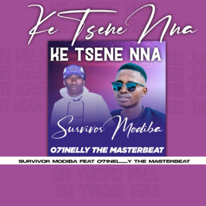 Survivor Modiba – Ke tsene nna Ft. 071Nelly the masterbeat