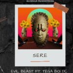 Evil Beast ft Tega Boi Dc – Sere